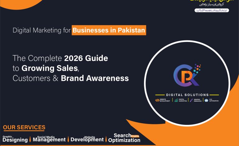 Digital Marketing for Businesses in Pakistan: The Complete 2026 Guide to Growing Sales, Customers & Brand Awareness