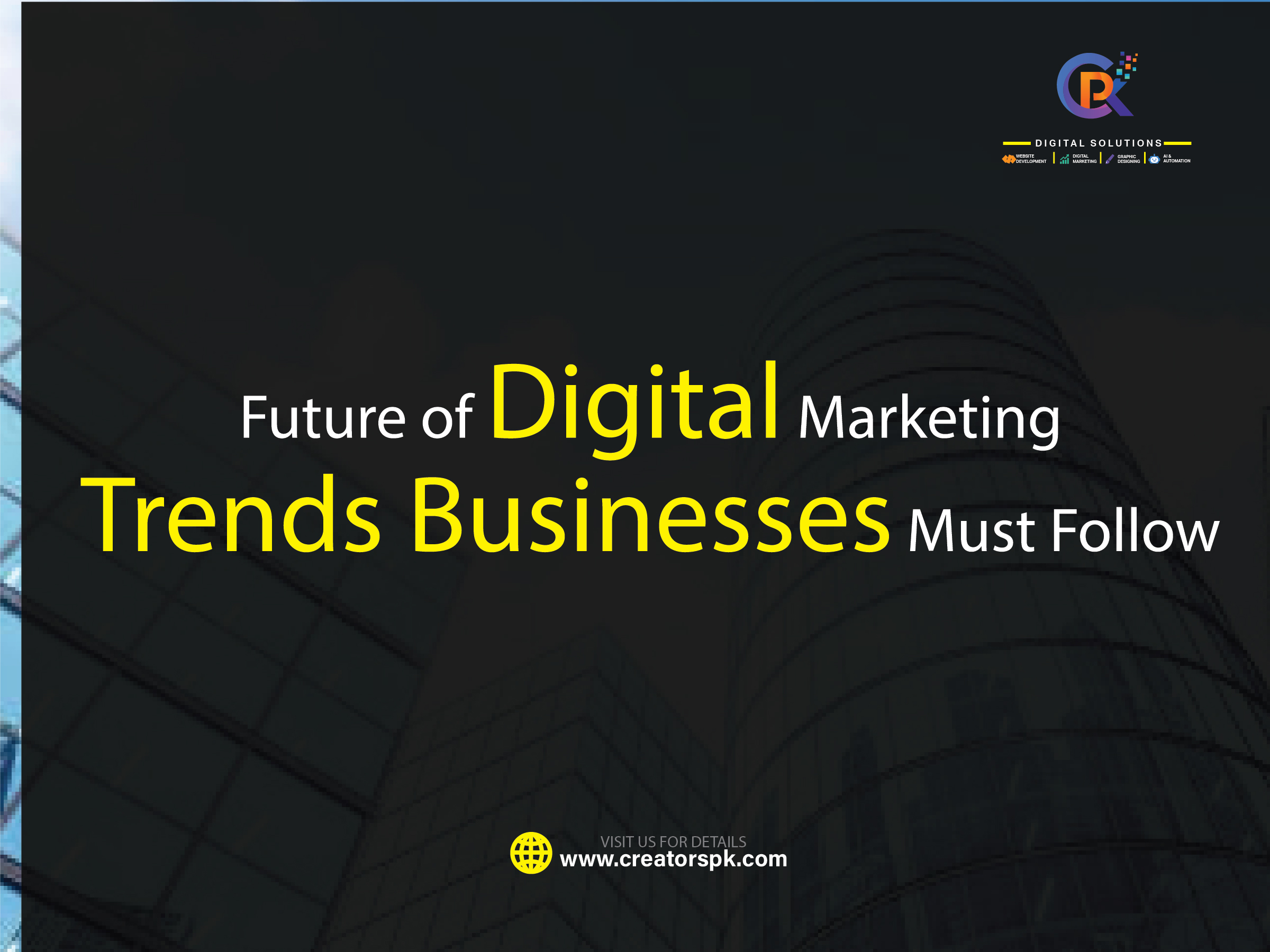 Future of Digital Marketing: Trends Businesses Must Follow