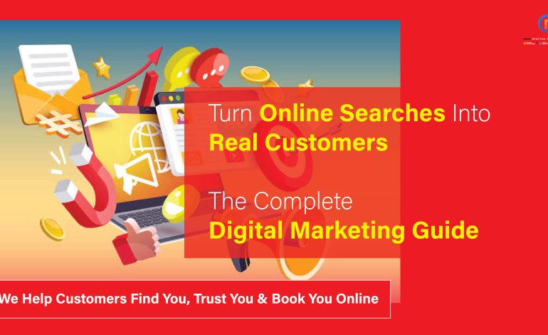 Turn Online Searches Into Real Customers: The Complete Digital Marketing Guide
