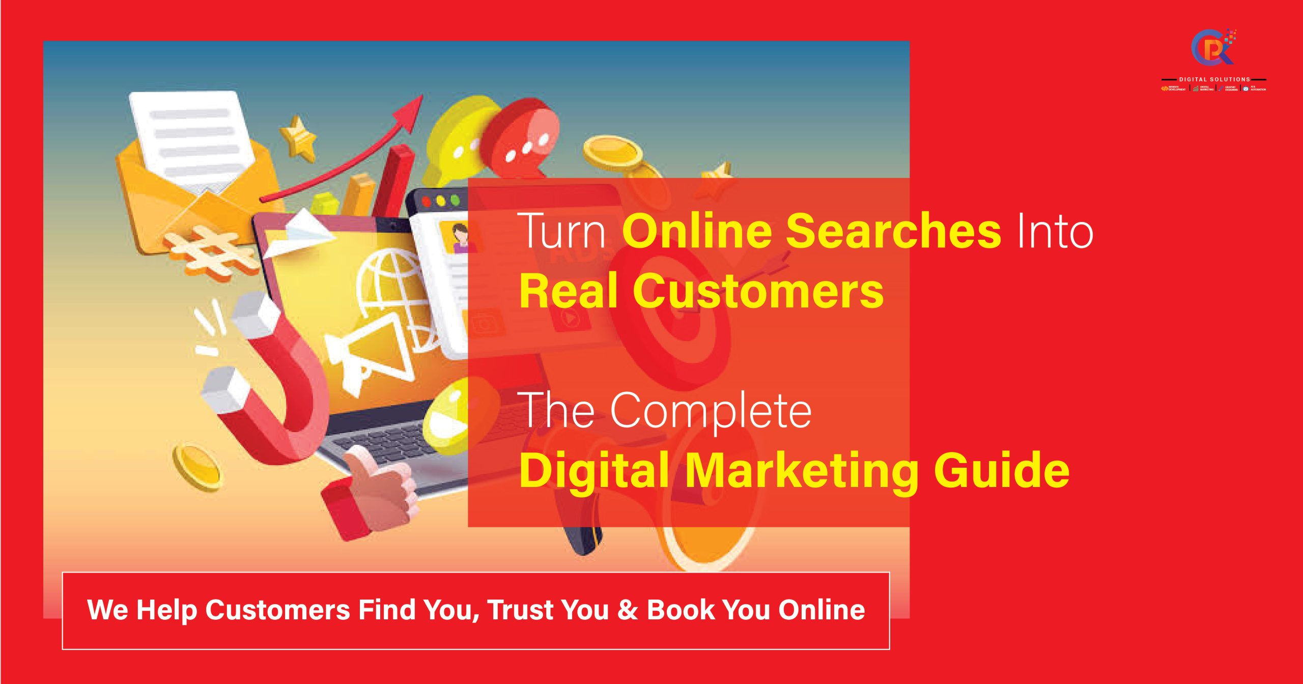 Turn Online Searches Into Real Customers: The Complete Digital Marketing Guide